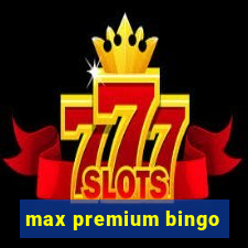 max premium bingo